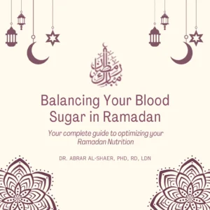Your Free Guide in Balancing Your Blood Sugar in Ramadan